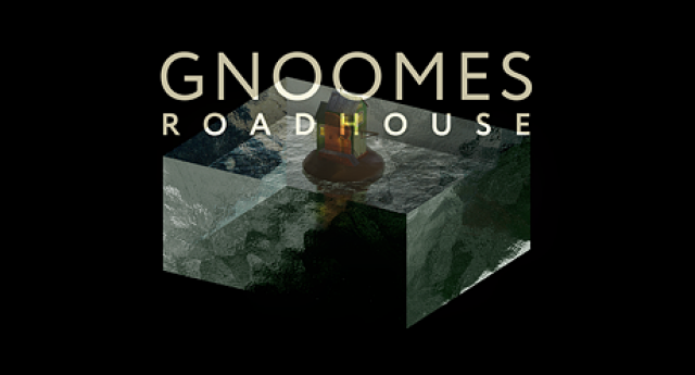 Gnoomes — Roadhouse